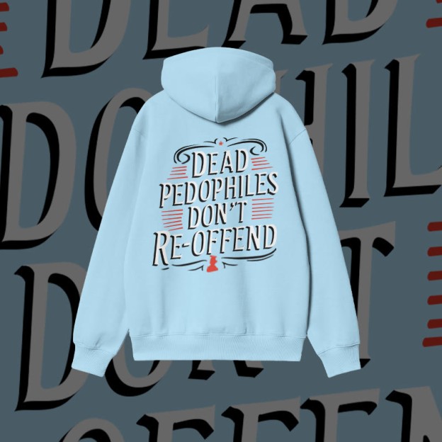 Unisex Dead Pedophiles Don't Re-offend Print Hoodie