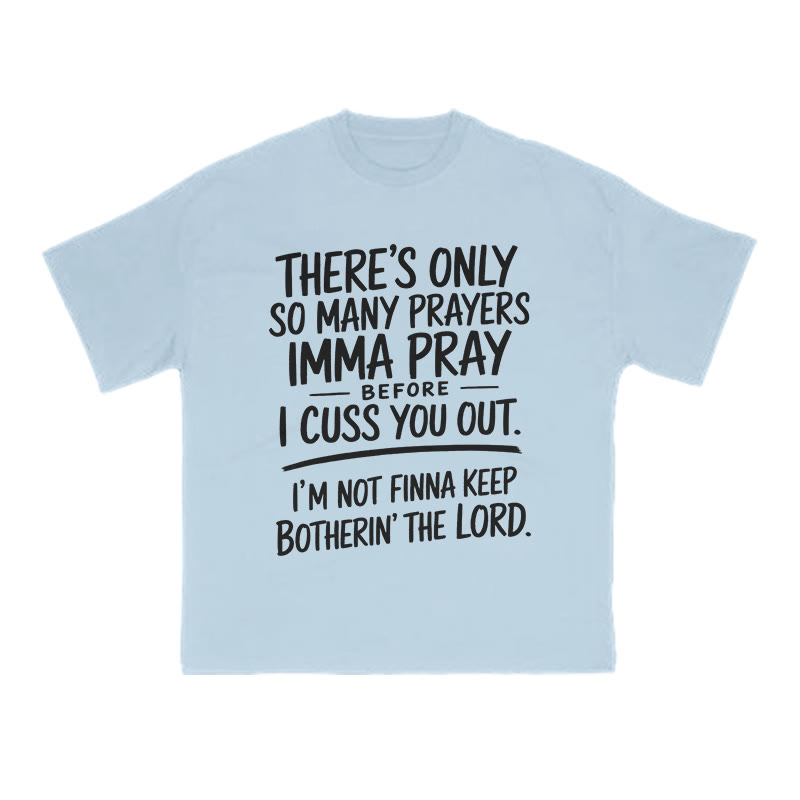 There's Only So Many Prayers Imma Pray Before I Cuss You Out Print T-shirt - Light Blue - US16-18(2XL) - image 12