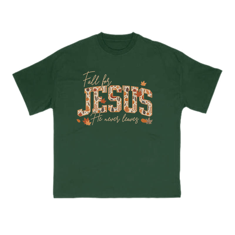 Unisex Fall For Jesus He Never Leaves Print T-shirt - Dark Green - US16-18(2XL) - image 8