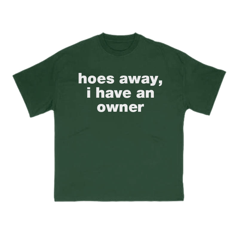 Hoes Away,I Have An Owner Print T-shirt - Green - US16-18(2XL) - image 7