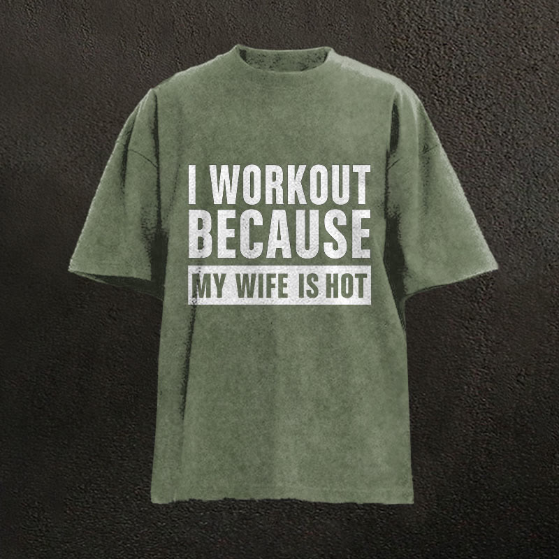 100% Cotton I Workout Because My Wife Is Hot Gym Print Acid Washed T-shirt - Army Green - US20-22(3XL) - image 4