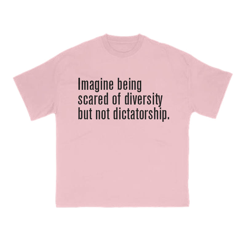 Unisex 100% Cotton Imagine Being Scared Of Diversity But Not Dictatorship Print T-shirt - Pink - US16-18(2XL) - image 9
