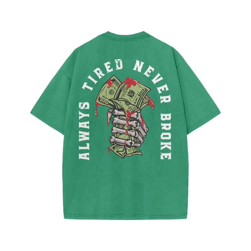 Unisex 100% Cotton Always Tired Never Broke Print Acid Washed T-shirt - Green - US20-22(3XL) - image 7