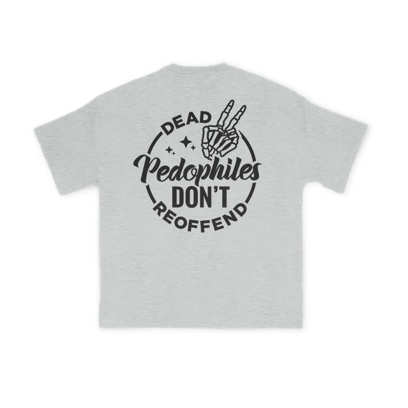 Dead Pedophiles Don't Re-offend Cool Print T-shirt - Grey - US16-18(2XL) - image 3