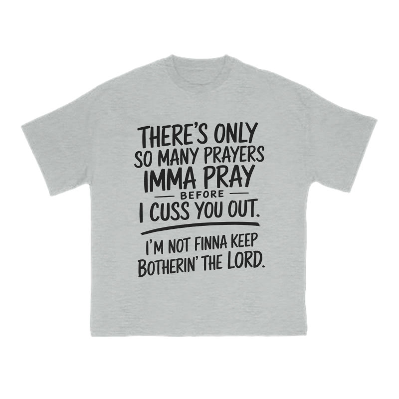 There's Only So Many Prayers Imma Pray Before I Cuss You Out Print T-shirt - Grey - US16-18(2XL) - image 3