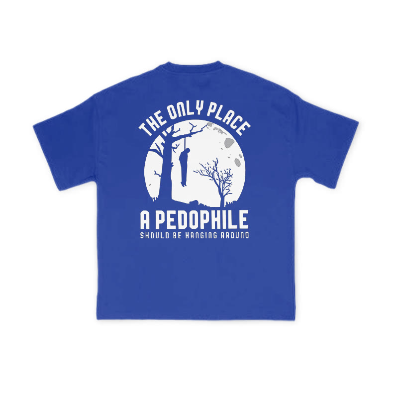 The Only Place A Pedophile Should Be Hanging Around Print T-shirt - Blue - US16-18(2XL) - image 9