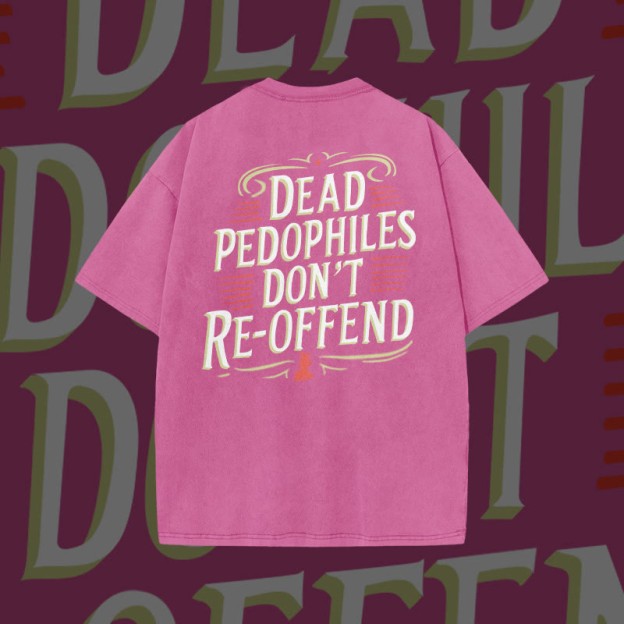 Unisex Dead Pedophiles Don't Re-offend Print Acid Washed T-shirt