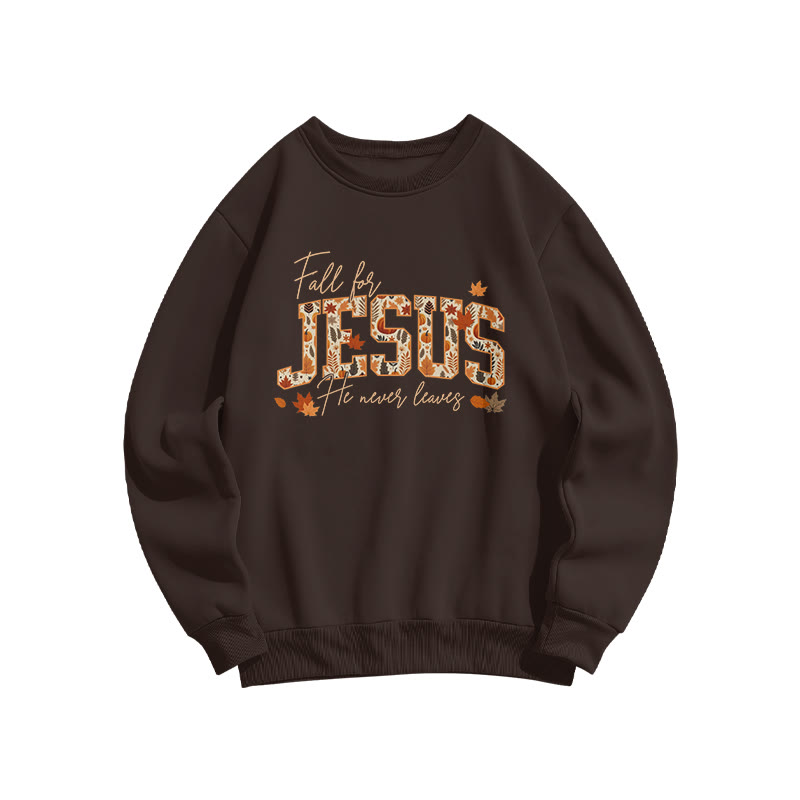 Unisex Fall For Jesus He Never Leaves Print Sweatshirt - Coffee - US16-18(2XL) - image 4