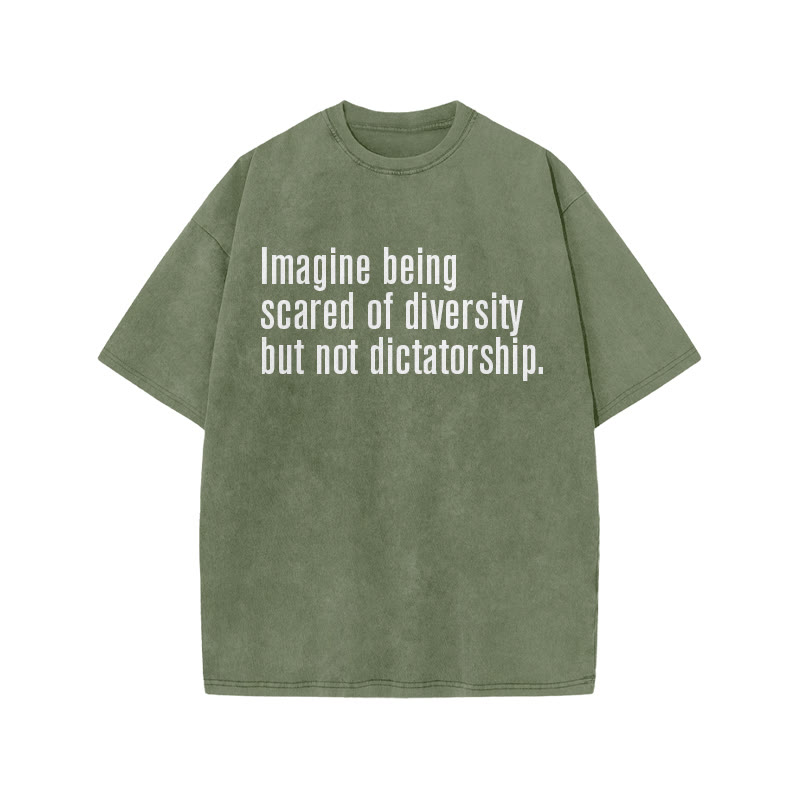 Unisex 100% Cotton Imagine Being Scared Of Diversity But Not Dictatorship Print Acid Washed T-shirt - Army Green - US20-22(3XL) - image 9