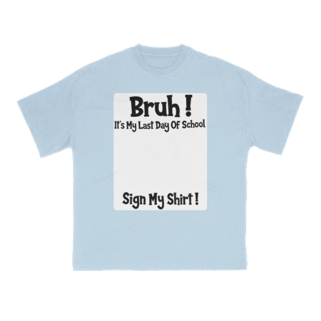 Bruh It’s My Last Day Of School Print T-Shirt - Light Blue - US16-18(2XL) - image 11