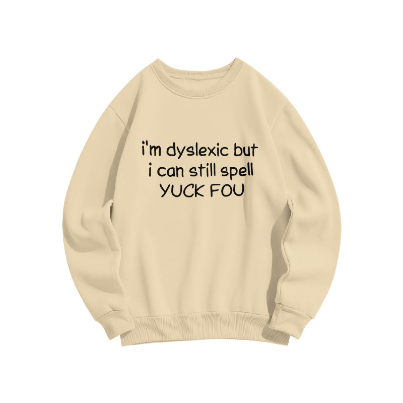 Unisex I'm Dyslexic But I Can Still Spell Yuck Fou Print Sweatshirt - Apricot - US16-18(2XL) - image 3