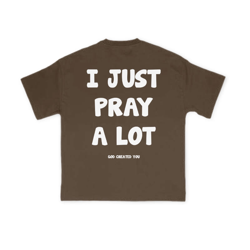 Unisex 100% Cotton I Just Pray A Lot Print T-shirt - Coffee - US16-18(2XL) - image 6