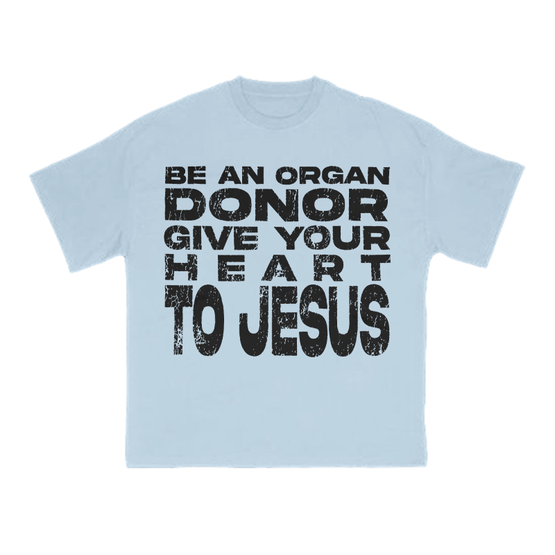 Be An Organ Donor Give Your Heart To Jesus Print T-shirt - Light Blue - US16-18(2XL) - image 7