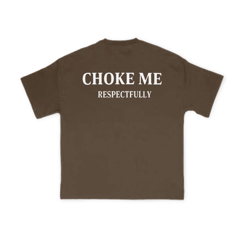 Choke Me Respectfully Print Causal T-shirt - Coffee - US16-18(2XL) - image 6