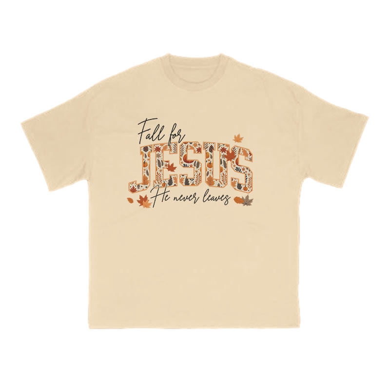 Unisex Fall For Jesus He Never Leaves Print T-shirt - Apricot - US16-18(2XL) - image 5