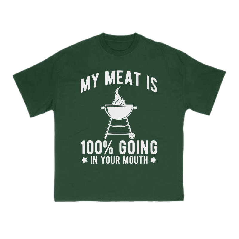 My Meat Is 100% Going In Your Mouth Print T-shirt - Green - US16-18(2XL) - image 7