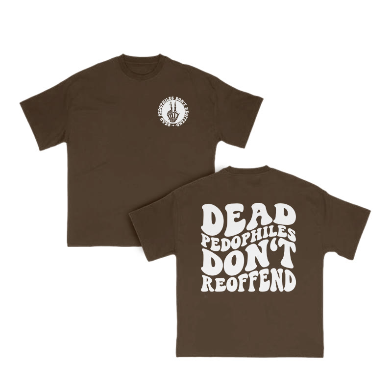 Dead Pedophiles Don't Re-offend Streetwear Print T-shirt - Coffee - US16-18(2XL) - image 7