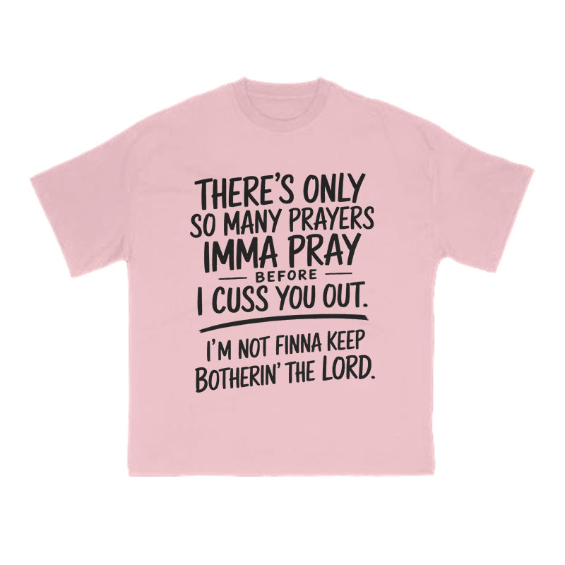 There's Only So Many Prayers Imma Pray Before I Cuss You Out Print T-shirt - Pink - US16-18(2XL) - image 7