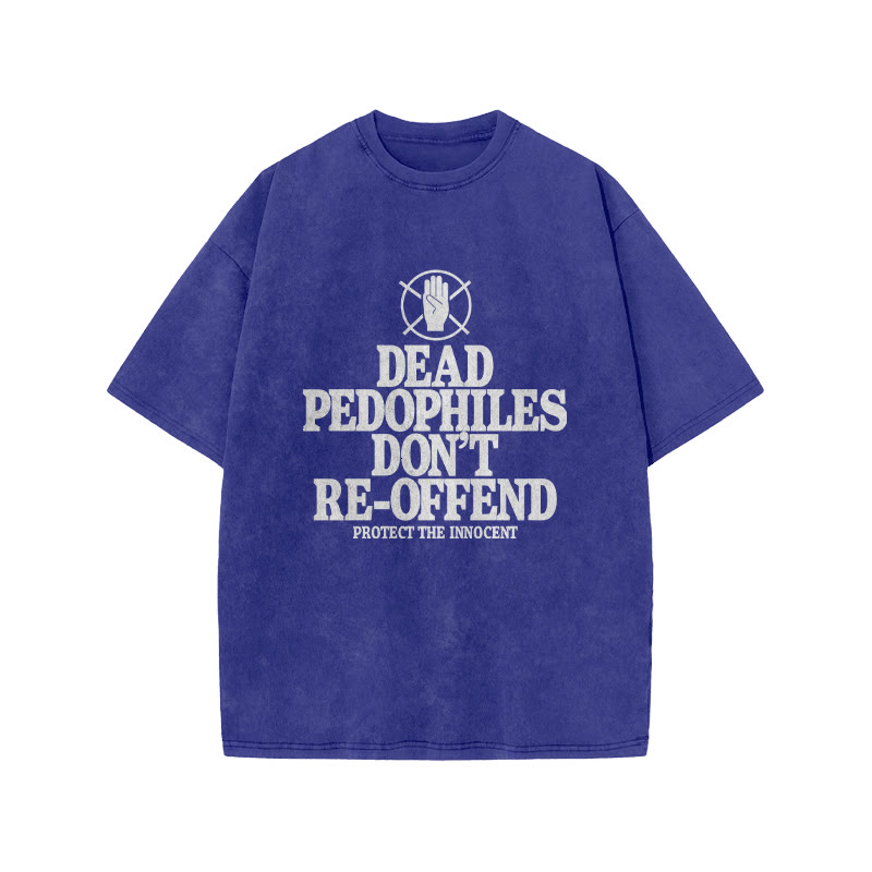 Dead Pedophiles Don't Re-offend Protect The Innocent Front Print Acid Washed T-shirt - Blue - US20-22(3XL) - image 6