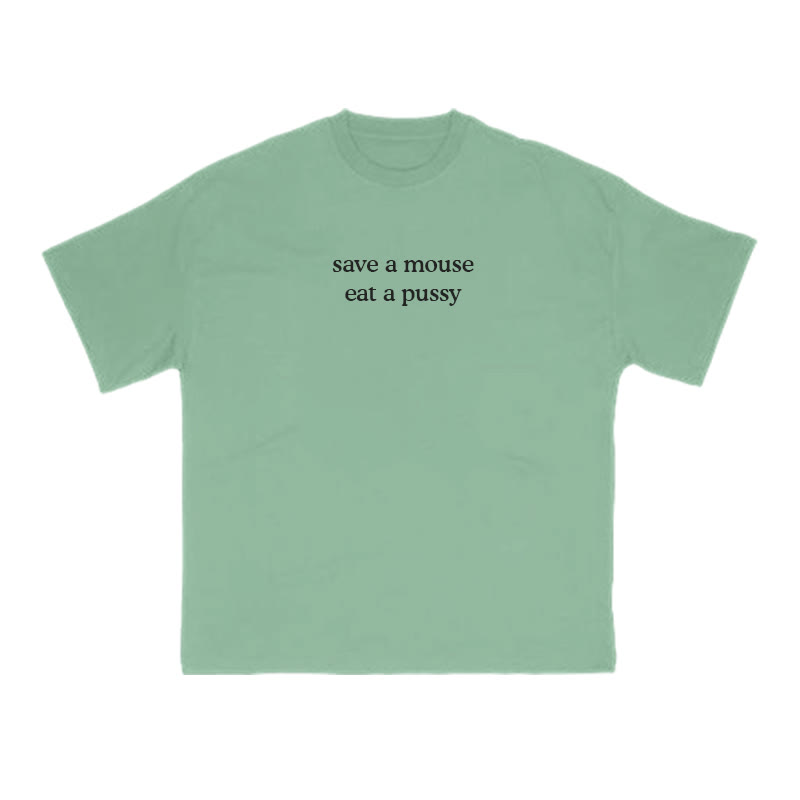 Unisex 100% Cotton Save A Mouse Eat A Pussy Print T-shirt - Green - US16-18(2XL) - image 8