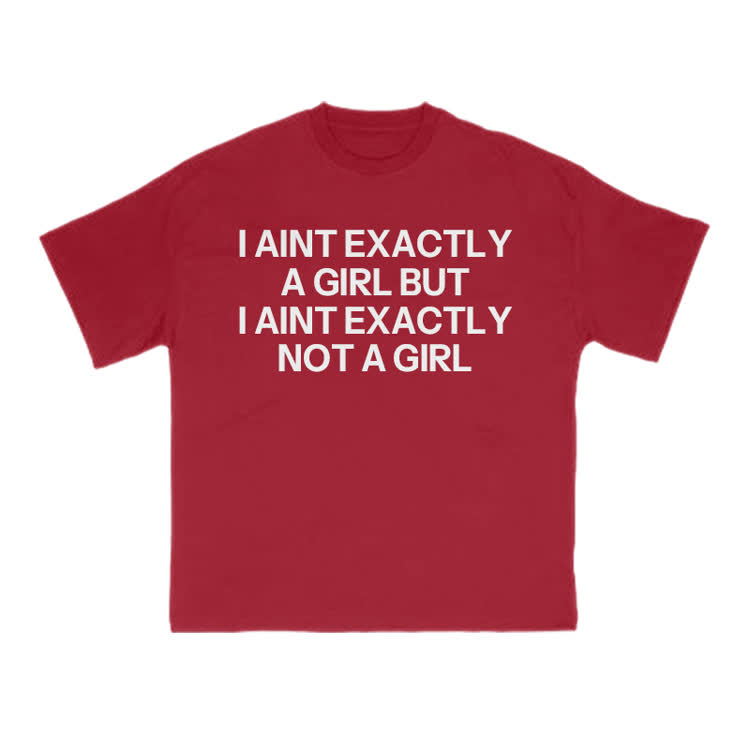 I Ain't Exactly A Girl But I Ain't Exactly Not A Girl Print T-shirt - Red - US16-18(2XL) - image 12