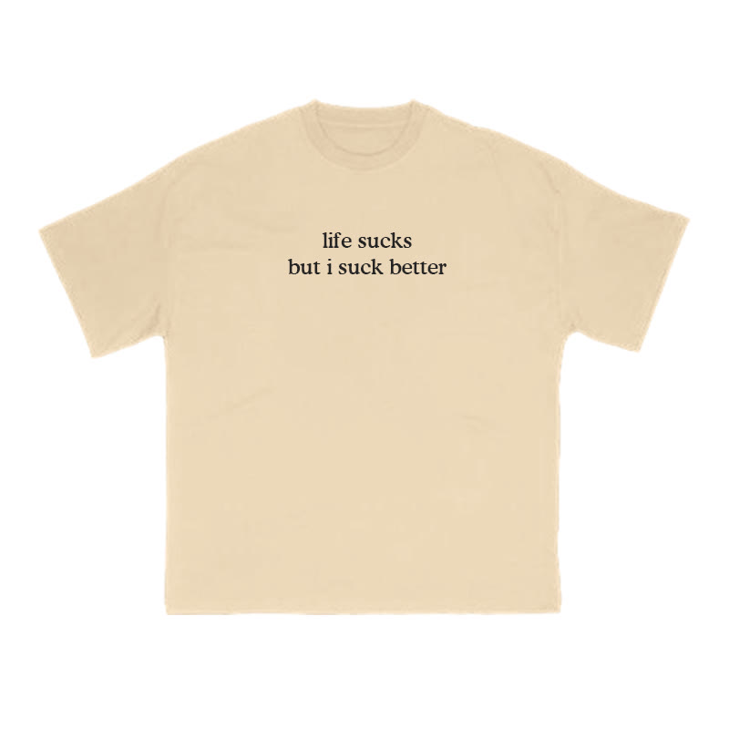 Unisex 100% Cotton Life Sucks But I Suck Better Print T-shirt - Apricot - US16-18(2XL) - image 5