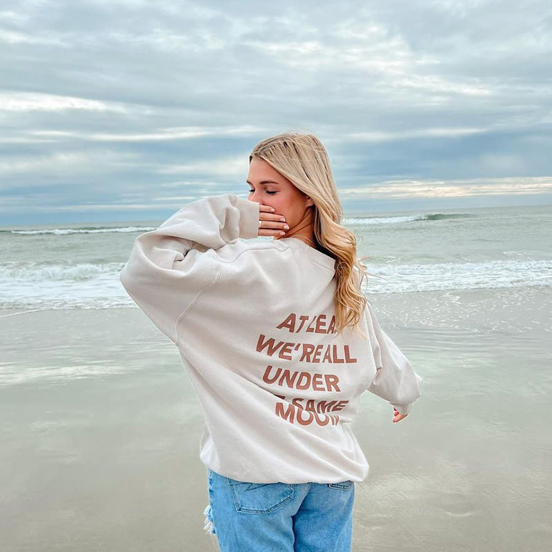 At Least We're All Under The Same Moon Print Sweatshirt