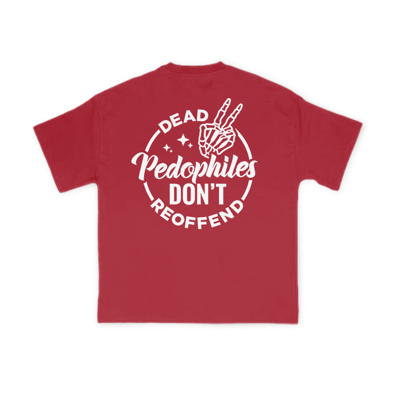 Dead Pedophiles Don't Re-offend Cool Print T-shirt - Red - US16-18(2XL) - image 8