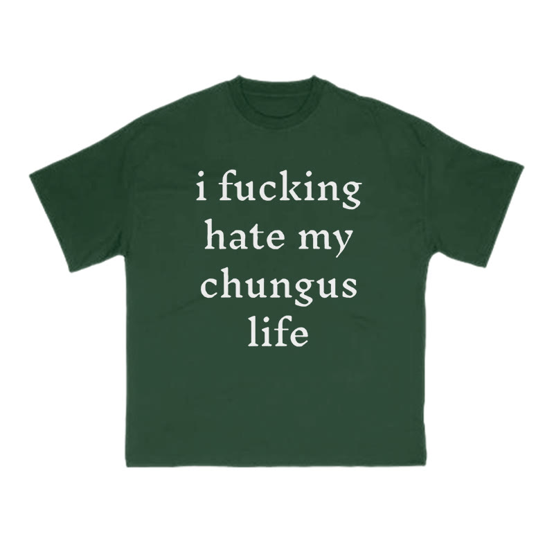 Unisex I Fxxking Hate My Chungus Life Print T-shirt - Green - US16-18(2XL) - image 8
