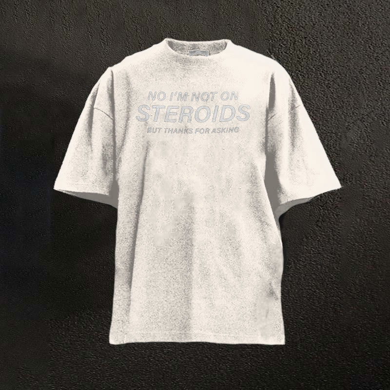 100% Cotton No I'm Not On Steroids But Thanks For Asking Printed Washed T-shirt - Apricot - 2XL - image 3