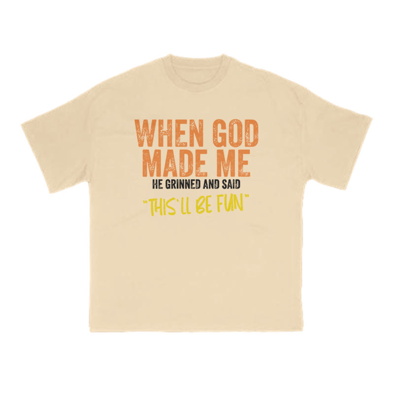 When God Made Me He Grinned And Said This'll Be Fun Print T-shirt - Apricot - US16-18(2XL) - image 5