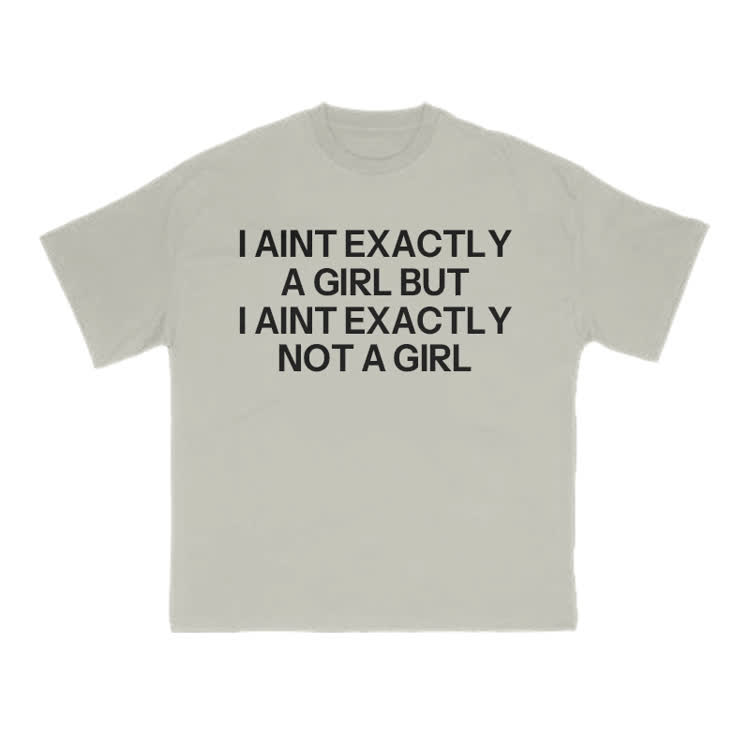 I Ain't Exactly A Girl But I Ain't Exactly Not A Girl Print T-shirt - Warm Grey - US16-18(2XL) - image 4