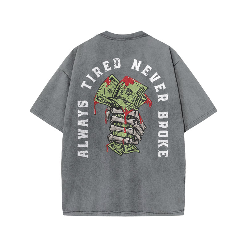 Unisex 100% Cotton Always Tired Never Broke Print Acid Washed T-shirt - Grey - US20-22(3XL) - image 3
