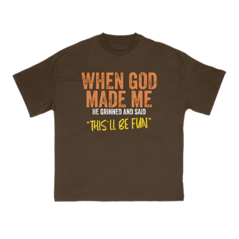 When God Made Me He Grinned And Said This'll Be Fun Print T-shirt - Coffee - US16-18(2XL) - image 6