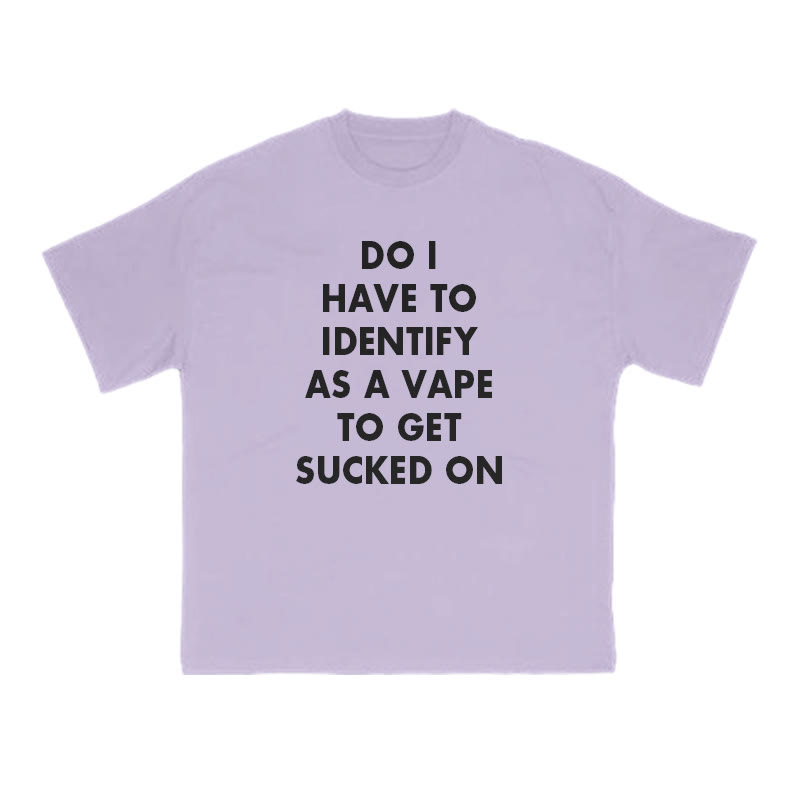 Do I Have To Identify As A Vape To Get Sucked On Print T-shirt - Purple - US16-18(2XL) - image 8