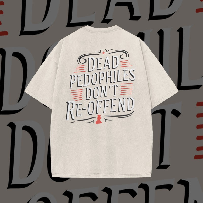 Unisex Dead Pedophiles Don't Re-offend Print Acid Washed T-shirt
