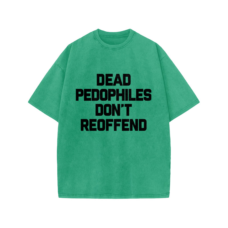 Dead Pedophiles Don't Re-offend Protect The Innocent Simple Print Acid Washed T-shirt - Green - US20-22(3XL) - image 8