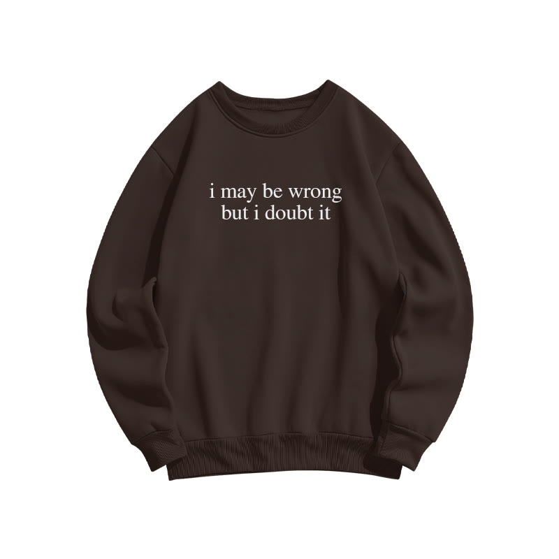 I May Be Wrong But I Doubt It Print Causal Sweatshirt - Coffee - US16-18(2XL) - image 5