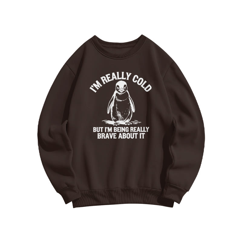 I'm Really Cold But I'm Being Really Brave About It Print Sweatshirt - Coffee - US16-18(2XL) - image 6