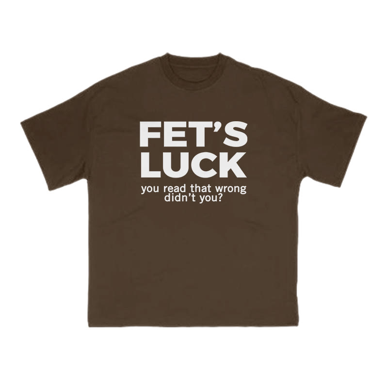 Fet's Luck Funny Print T-shirt - Coffee - US16-18(2XL) - image 6