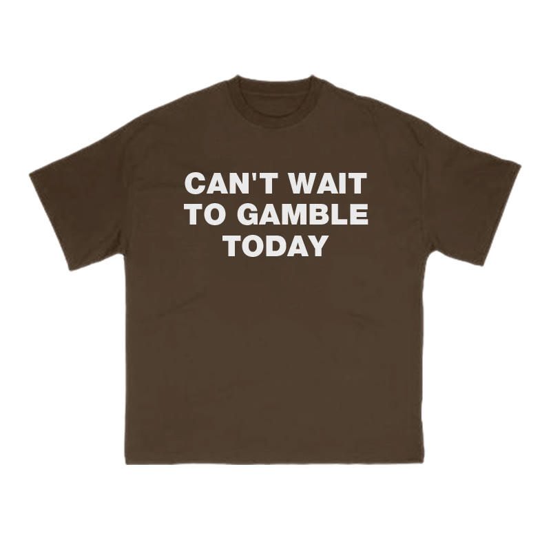 CAN'T WAIT TO GAMBLE TODAY Print T-shirt - Coffee - US16-18(2XL) - image 6