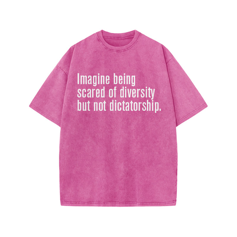 Unisex 100% Cotton Imagine Being Scared Of Diversity But Not Dictatorship Print Acid Washed T-shirt - Pink - US20-22(3XL) - image 7