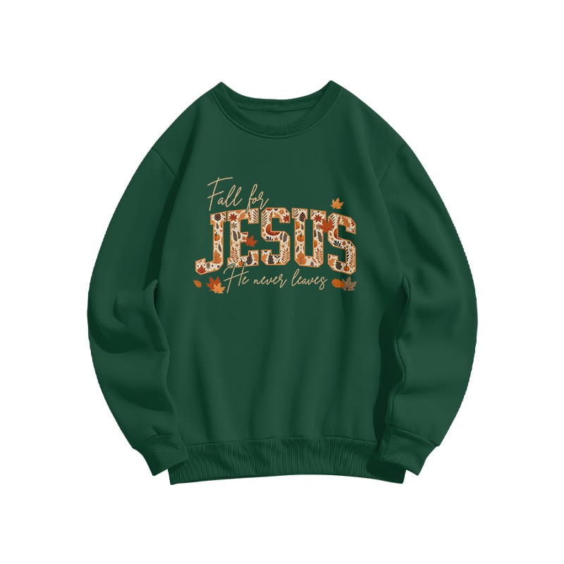 Unisex Fall For Jesus He Never Leaves Print Sweatshirt - Dark Green - US16-18(2XL) - image 5