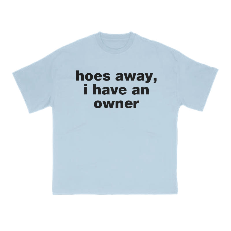 Hoes Away,I Have An Owner Print T-shirt - Light Blue - US16-18(2XL) - image 12