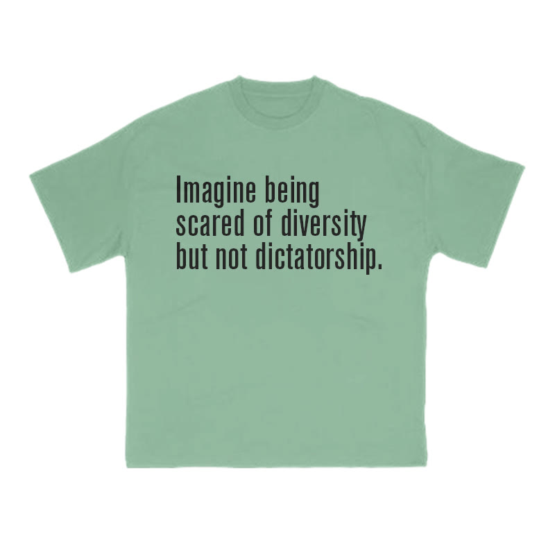 Unisex 100% Cotton Imagine Being Scared Of Diversity But Not Dictatorship Print T-shirt - Green - US16-18(2XL) - image 10