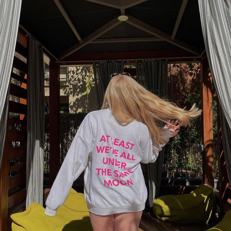 At Least We're All Under The Same Moon Print Sweatshirt
