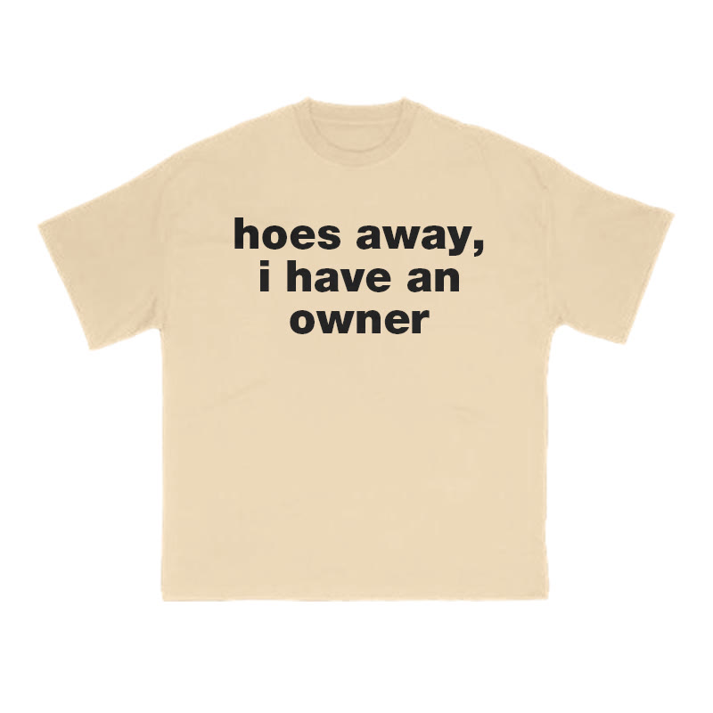 Hoes Away,I Have An Owner Print T-shirt - Apricot - US16-18(2XL) - image 5