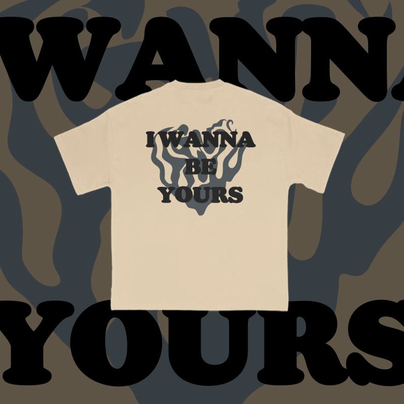 Unisex I Wanna Be Yours Print T-shirt
