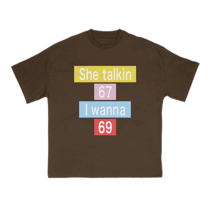 She Talkin 67 I Wanna 69 Print T-shirt - Coffee - US16-18(2XL) - image 6