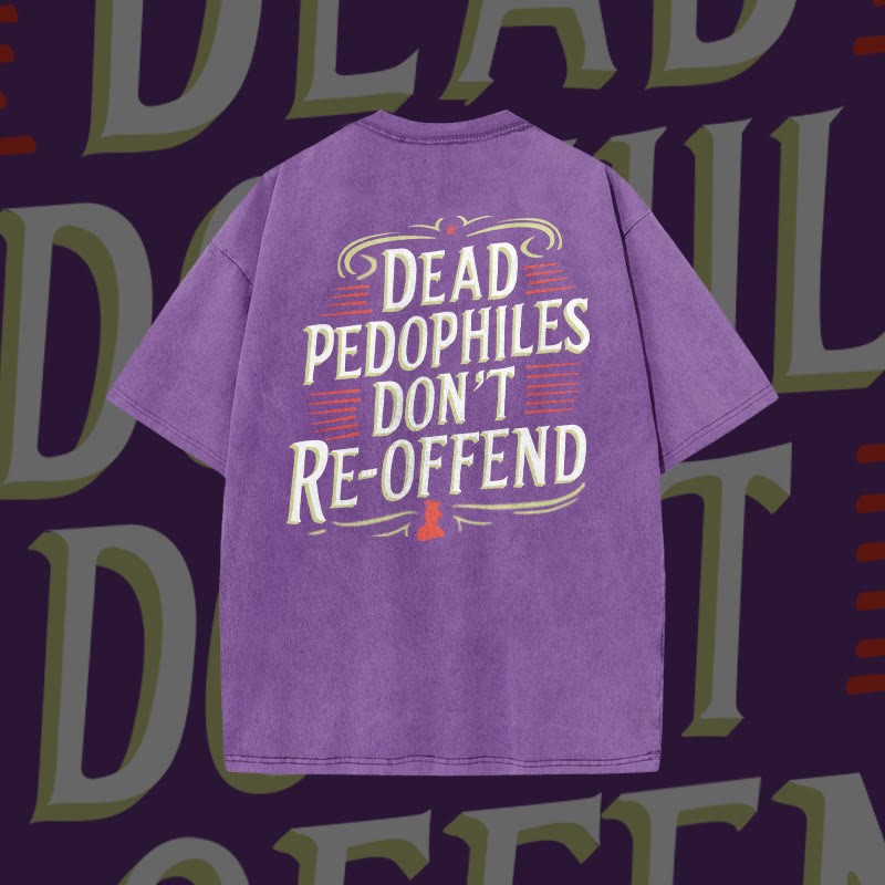 Unisex Dead Pedophiles Don't Re-offend Print Acid Washed T-shirt
